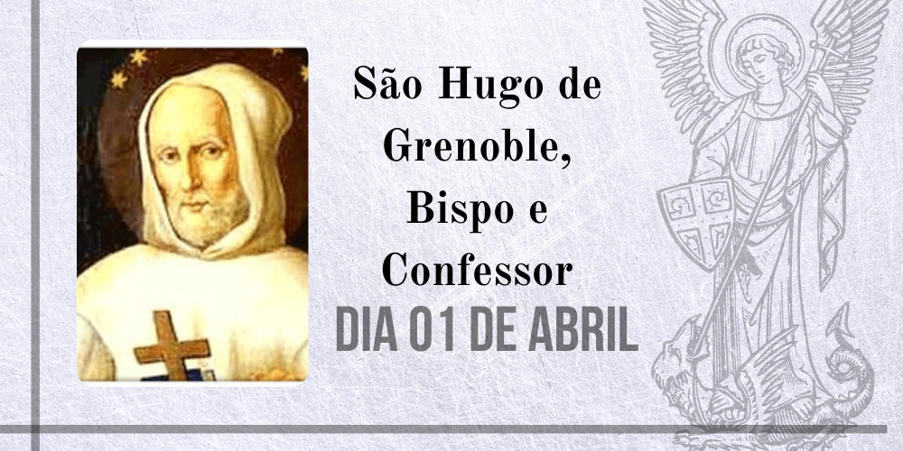 01/04 – São Hugo de Grenoble, Bispo e Confessor