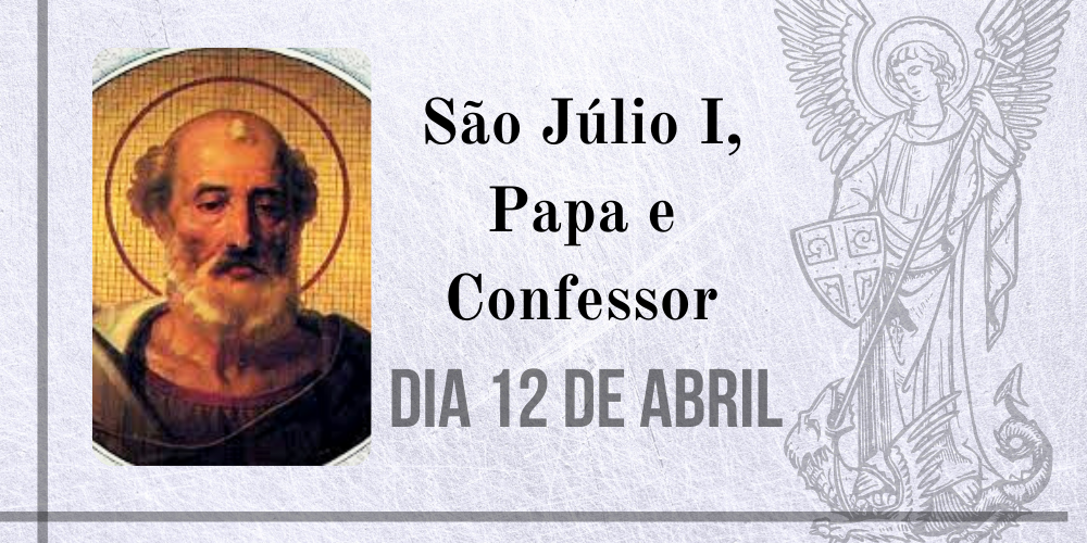 12/04 – São Júlio I, Papa E Confessor