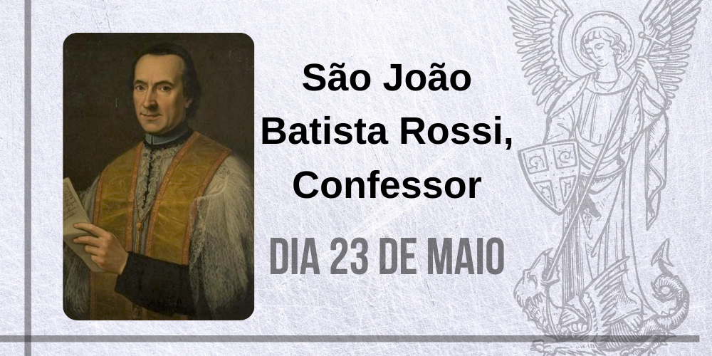 23/05 – São João Batista Rossi, Confessor
