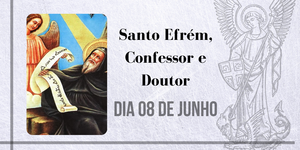 08/06 – Santo Efrém, Confessor E Doutor Da Igreja