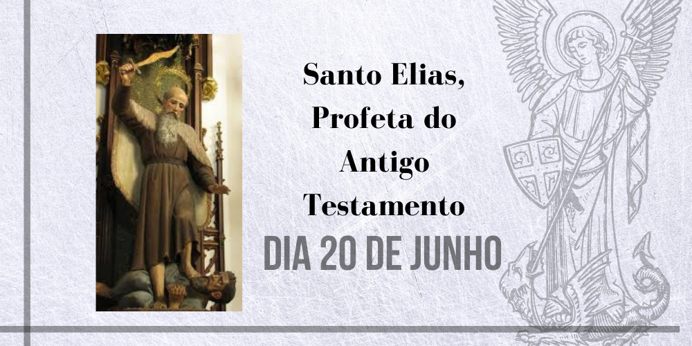 20/06 – Santo Elias, Profeta do Antigo Testamento