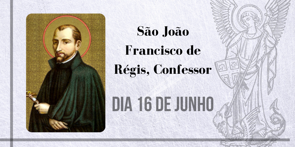 16/06 – São João Francisco de Régis, Confessor