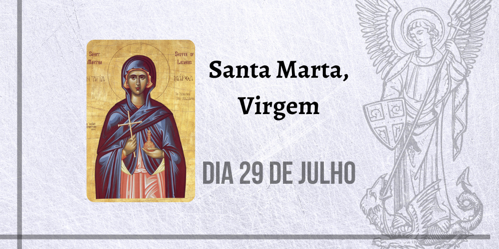 29/07 – Santa Marta, Virgem