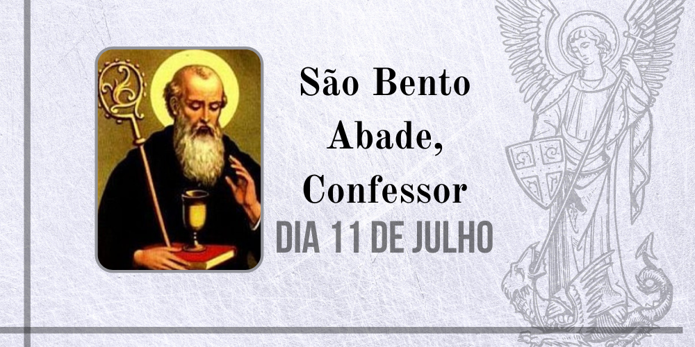 11/07 – São Bento Abade, Confessor