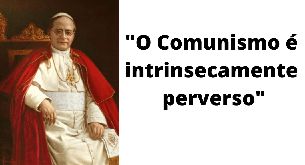 Papa Pio XI condenou o comunismo: intrinsecamente perverso (III)