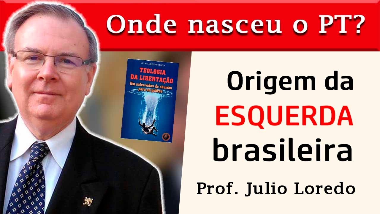 ORIGEM do PT e da ESQUERDA no BRASIL: o PERIGO da TEOLOGIA da LIBERTAÇÃO – Prof. Julio Loredo