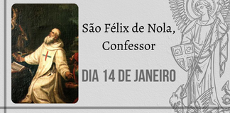 14/01 – São Félix de Nola, Confessor