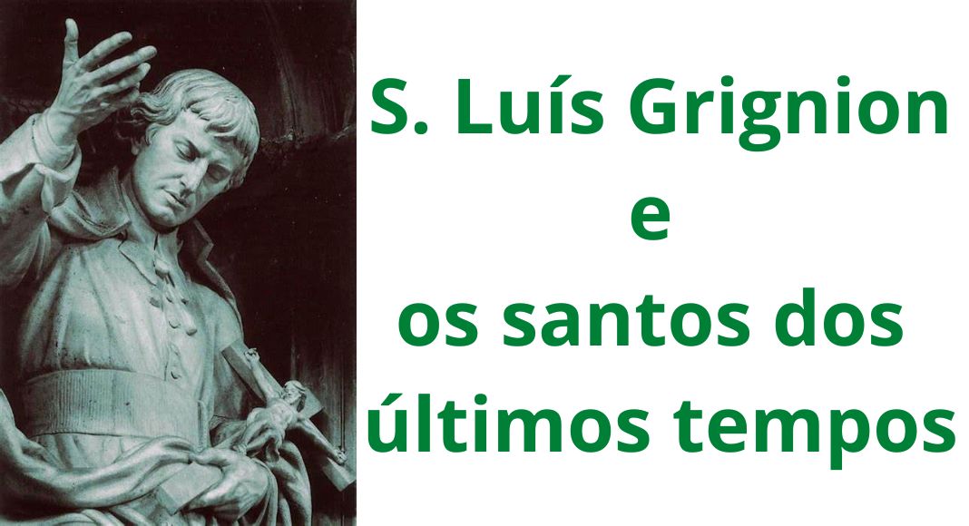 Tratado marial de São Luís: os santos dos últimos tempos (XVII)