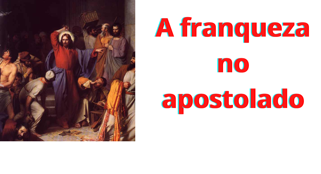 Convite à reflexão: a franqueza no apostolado