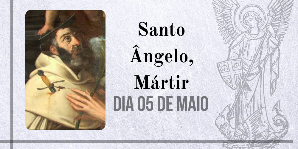05/05 – Santo ângelo, Mártir