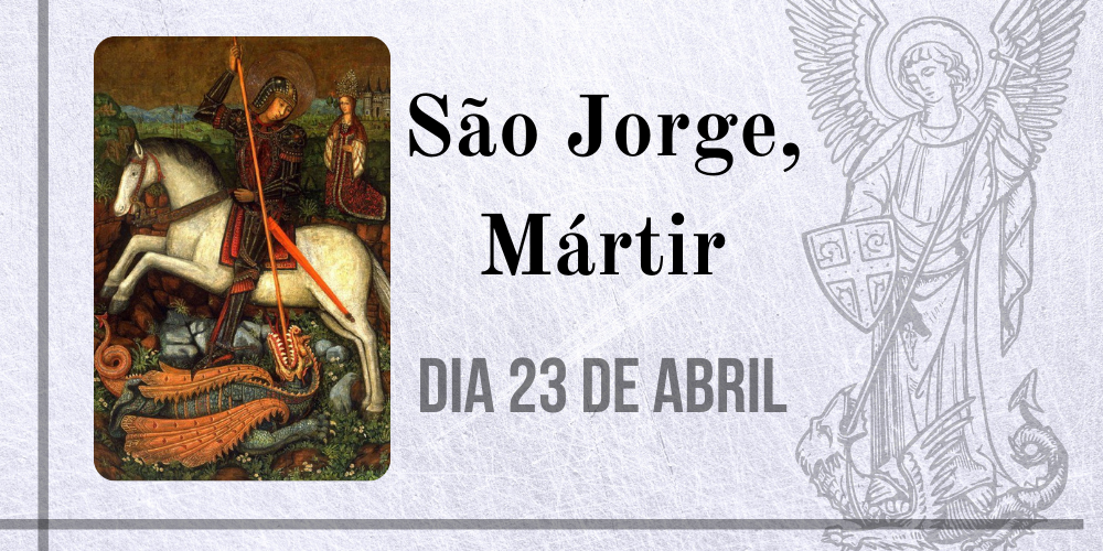 23/04 – São Jorge, Mártir